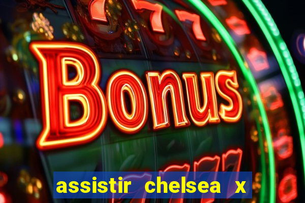 assistir chelsea x arsenal futemax